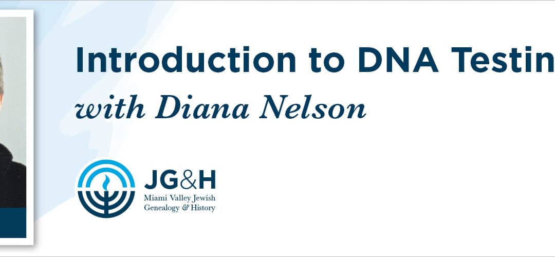 Introduction to DNA Testing Part 2 with Diana Nelson